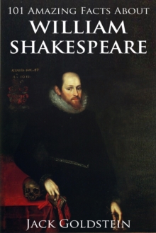 Image for 101 Amazing Facts about William Shakespeare