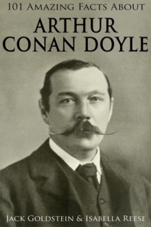 Image for 101 amazing facts about Arthur Conan Doyle