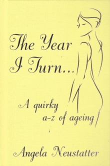 Image for The year I turn ..  : a quirky A-Z of ageing
