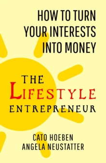 Image for The lifestyle entrepreneur: how to turn your interests into money