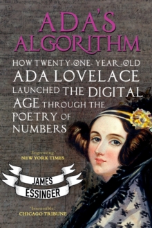 Image for Ada's algorithm  : how Lord Byron's daughter Ada Lovelace launched the digital age through the poetry of numbers