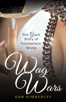 Wag Wars: The Glamorous Story of Footballers’ Wives