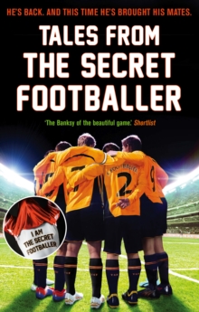 Image for Tales from the Secret Footballer  : he's back, and this time he's brought his mates