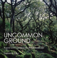 Uncommon Ground: A word-lover’s guide to the British landscape