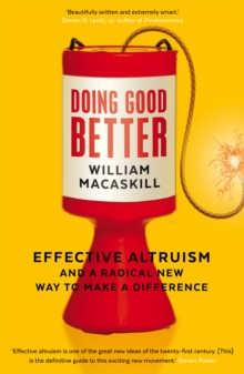 Image for Doing Good Better: Effective Altruism and a Radical New Way to Make a Difference
