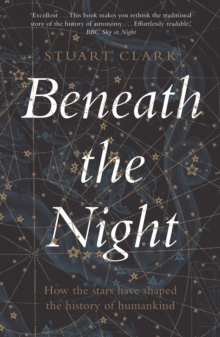 Image for Beneath the night  : how the stars have shaped the history of humankind