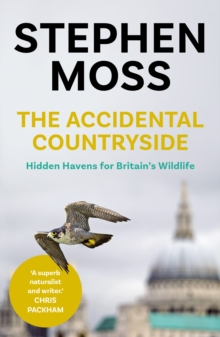 Image for The accidental countryside  : hidden havens for Britain's wildlife