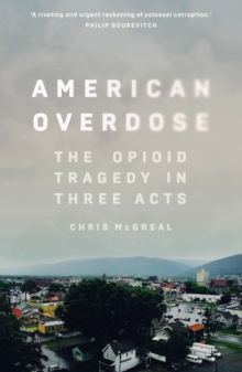 Image for American overdose  : the opioid tragedy in three acts