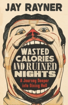 Image for Wasted calories and ruined nights  : a journey deeper into dining hell