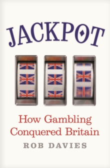 Image for Jackpot  : how gambling conquered Britain