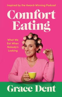 Comfort Eating: What We Eat When Nobody’s Looking