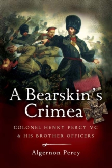 Image for A bearskin's Crimea: Colonel Henry Percy VC and his brother officers