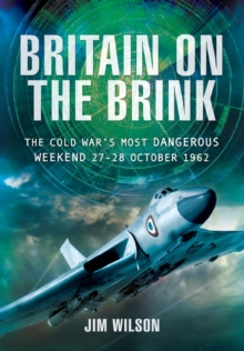 Image for Britain on the brink: the Cold War's most dangerous weekend, 27-28 October 1962