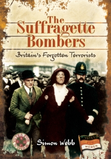 Image for The suffragette bombers  : Britain's forgotten terrorists