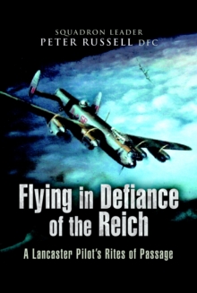 Image for Flying in defiance of the Reich: a Lancaster pilot's rites of passage