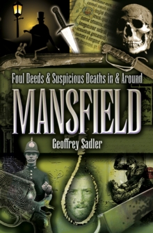 Image for Foul Deeds & Suspicious Deaths in and Around Mansfield