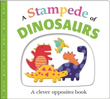 Image for A stampede of dinosaurs  : a clever opposites book