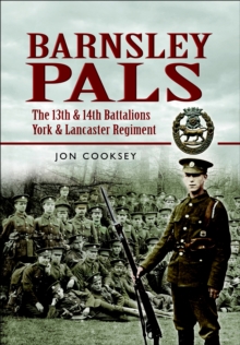 Image for Barnsley pals: the 13th & 14th Battalions York & Lancaster Regiment