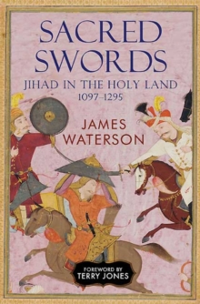 Image for Sacred swords: Jihad in the Holy Land, 1097-1295