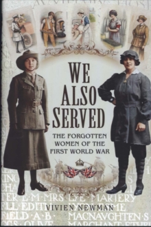 We Also Served: The Forgotten Women of the First World War