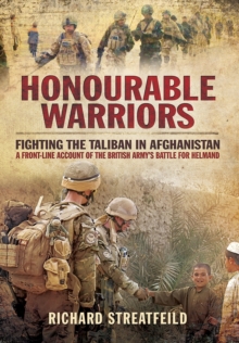 Image for Honourable Warriors: Fighting the Taliban in Afghanistan - A Front-line Account of the British Army's Battle for Helmand