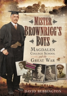 Image for Mister Brownrigg's Boys: Magdalen College School and the Great War