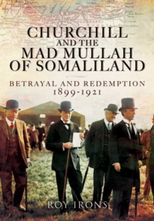 Image for Churchill and the Mad Mullah of Somaliland: Betrayal and Redemption 1899-1921
