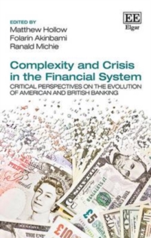 Image for Complexity and crisis in the financial system  : critical perspectives on the evolution of American and British banking