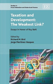 Taxation and Development: The Weakest Link? - Essays in Honor of Roy Bahl