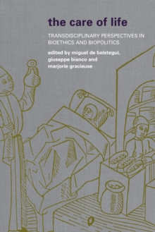 Image for The care of life: transdisciplinary perspectives in bioethics and biopolitics