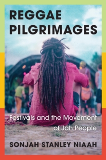 Image for Reggae pilgrimages  : festivals and the movement of Jah people