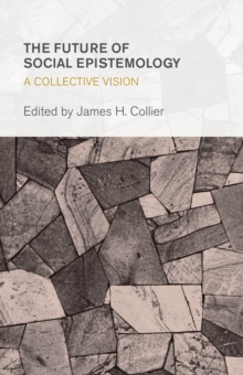 Image for Future of Social Epistemology: A Collective Vision