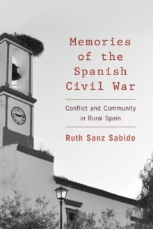 Image for Memories of the Spanish Civil War  : conflict and community in rural Spain