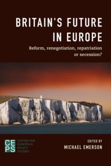 Image for Britain's future in Europe: reform, renegotiation, repatriation or secession?
