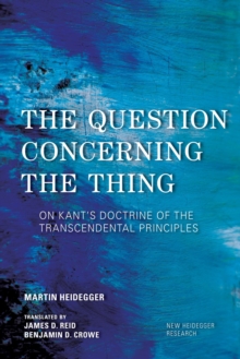 Image for The question concerning the thing: on Kant's doctrine of the transcendental principles