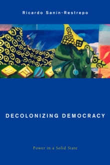 Image for Decolonizing democracy  : power in a solid state
