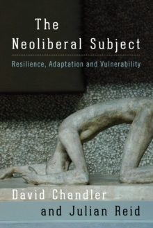 Image for The neoliberal subject  : resilience, adaptation and vulnerability