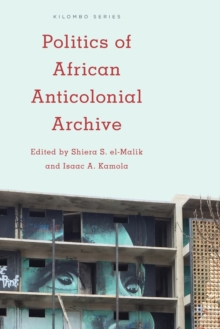 Image for Politics of African Anticolonial Archive