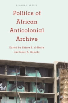 Image for Politics of the African anticolonial archive