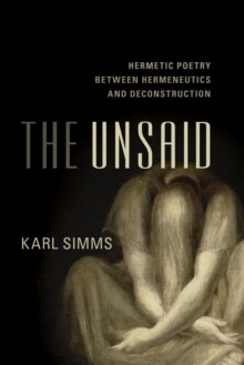 Image for The Unsaid : Hermetic Poetry Between Hermeneutics and Deconstruction