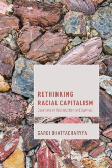 Image for Rethinking racial capitalism: questions of reproduction and survival