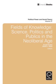 Image for Fields of knowledge: science, politics and publics in the neoliberal age