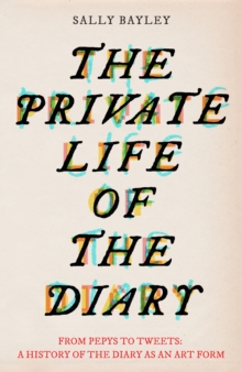 Image for The private life of the diary: from Pepys to tweets