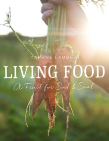 Image for Living food: a feast for soil and soul