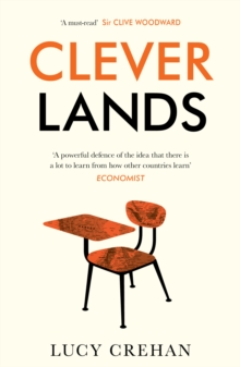 Image for Cleverlands: the secrets behind the success of the world's most celebrated education systems