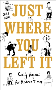 Image for Just where you left it  : family rhymes for modern times