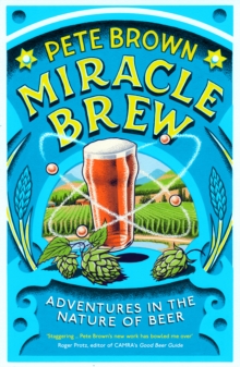 Miracle Brew: Adventures in the Nature of Beer