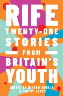 Image for Rife  : twenty-one stories from Britain's youth
