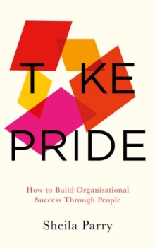 Image for Take pride  : how to build success through your people