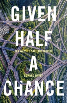 Image for Given half a chance  : ten ways to save the world